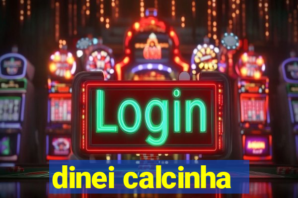 dinei calcinha